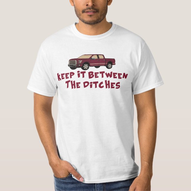Keep It Between The Ditches T-Shirt (Front)
