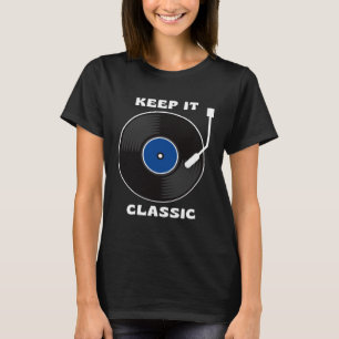 Keep It Classic DJ Retro Vinyl Record LP Turntabl T-Shirt
