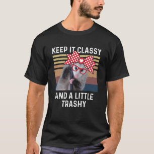 Keep It Classy And A Little Trashy Possum Love Op T-Shirt