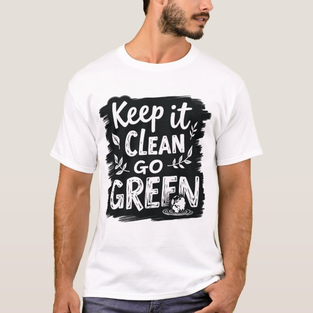Keep It Clean, Go Green T-Shirt (Front)