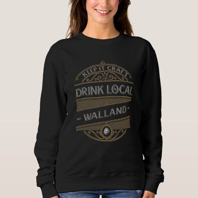 Keep It Craft Drink Local Walland Beer  Homebrewin Sweatshirt (Front)