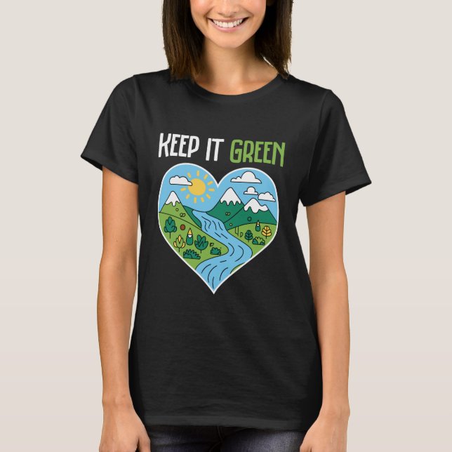Keep It Green Earth Day T-Shirt (Front)