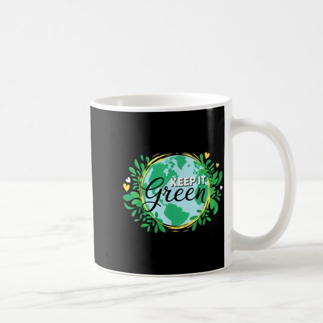Keep it green environment _ planet earth day  coffee mug (Right)