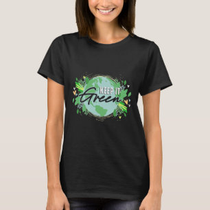 Keep It Green Environment Planet Earth Day T-Shirt
