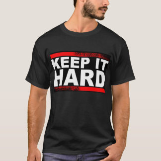 Keep It Hard T-Shirt