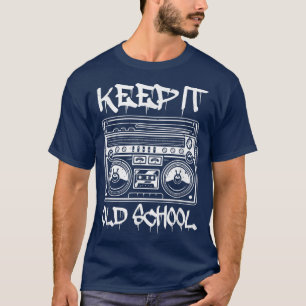 Keep It Old Hip Hop School Rap Breakdance Music St T-Shirt