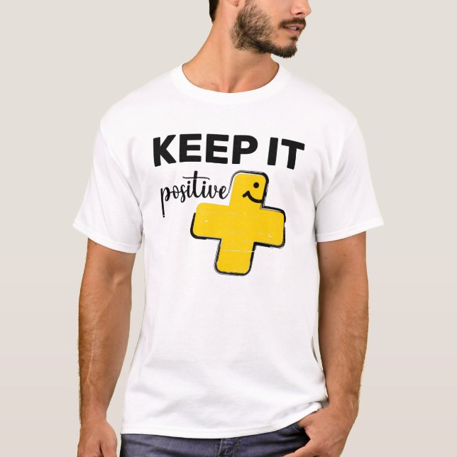 Keep it positive + cute plus sign T-Shirt (Front)
