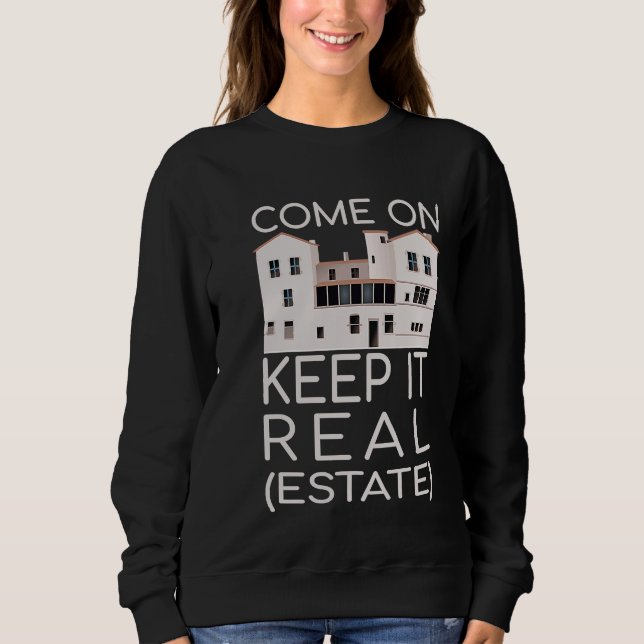 Keep It Real Estate  Real Estate Investor Realtor Sweatshirt (Front)