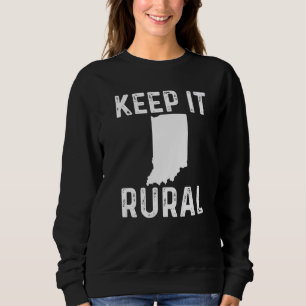 Keep It Rural Indiana Country Farmer Farming Humo Sweatshirt
