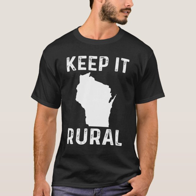 Keep It Rural Wisconsin Country Farmer Farming Hum T-Shirt (Front)