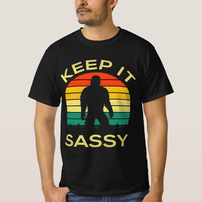 " Keep It Sassy Funny Sasquatch" T-Shirt (Front)