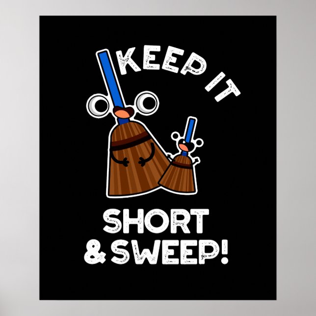 Keep It Short And Sweep Funny Broom Pun Dark BG Poster (Front)