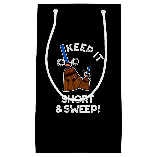 Keep It Short And Sweep Funny Broom Pun Dark BG Small Gift Bag (Front)