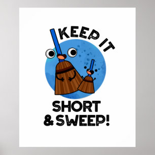 Keep It Short And Sweet Cute Broom Pun Poster