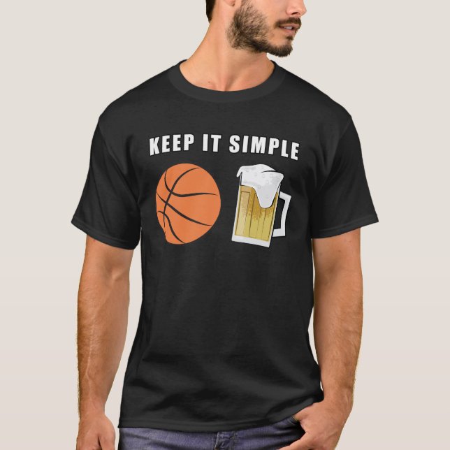 Keep It Simple - Basketball and Beer T-Shirt (Front)