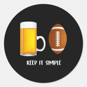 Keep It Simple Beer College Football Funny Common Classic Round Sticker