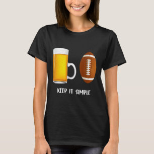 Keep It Simple Beer College Football Funny Common  T-Shirt