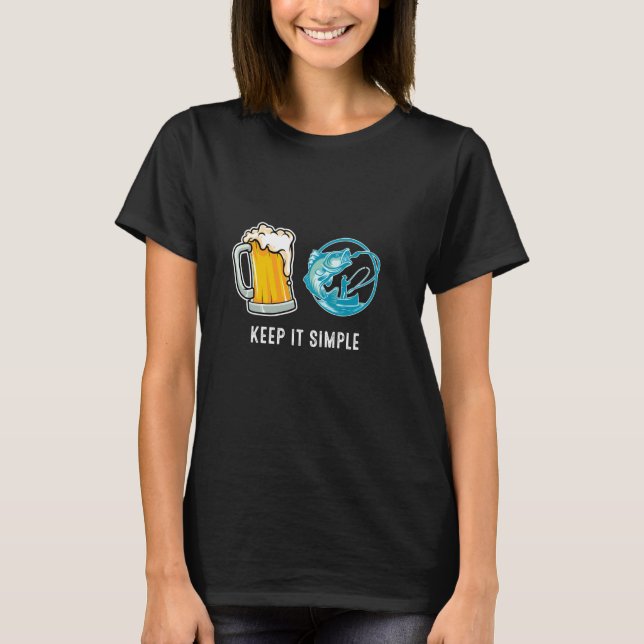 Keep It Simple Beer & Fishing Fish Funny Common T-Shirt (Front)
