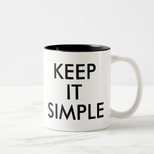 Keep it Simple   Funny Humor Joke Slogan Mug