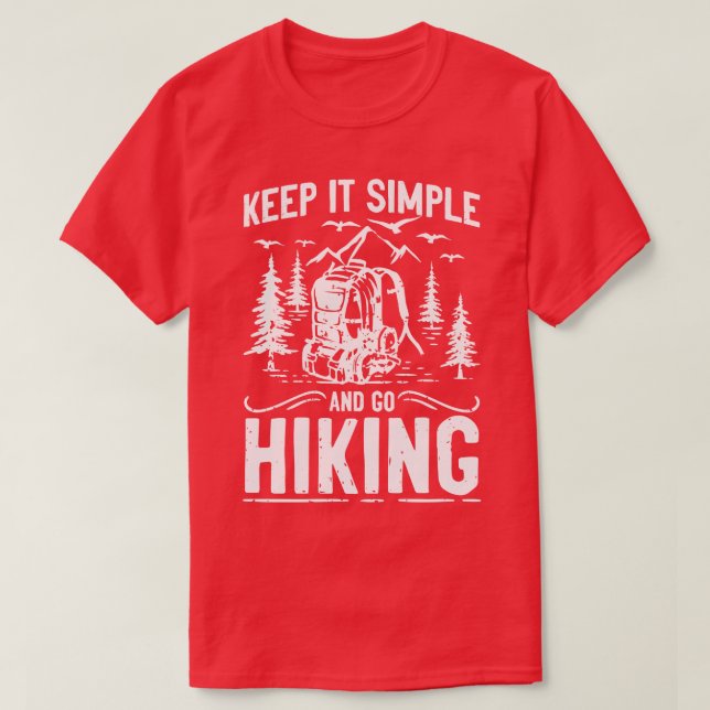Keep it simple go Hiking camping trail gift T-Shirt (Design Front)
