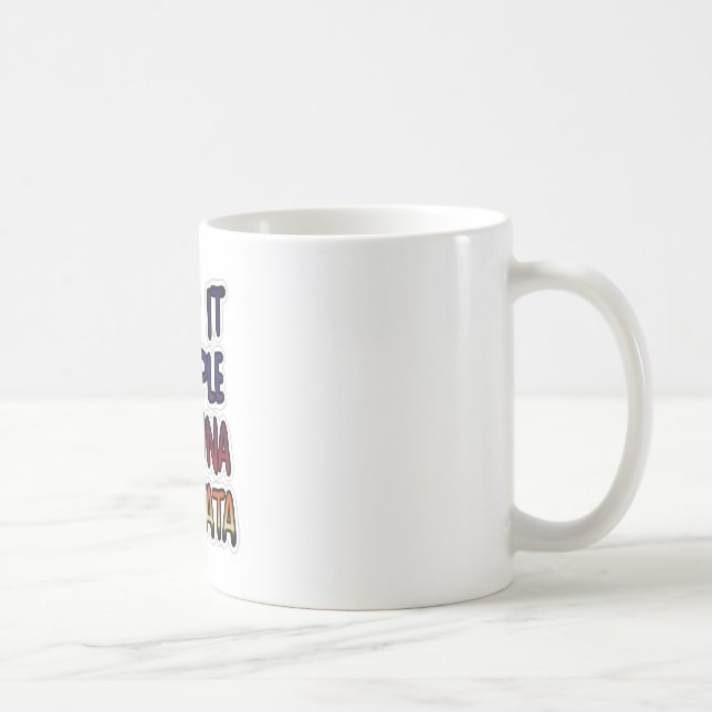 Keep It Simple Hakuna Matata Art Print Coffee Mug (Right)