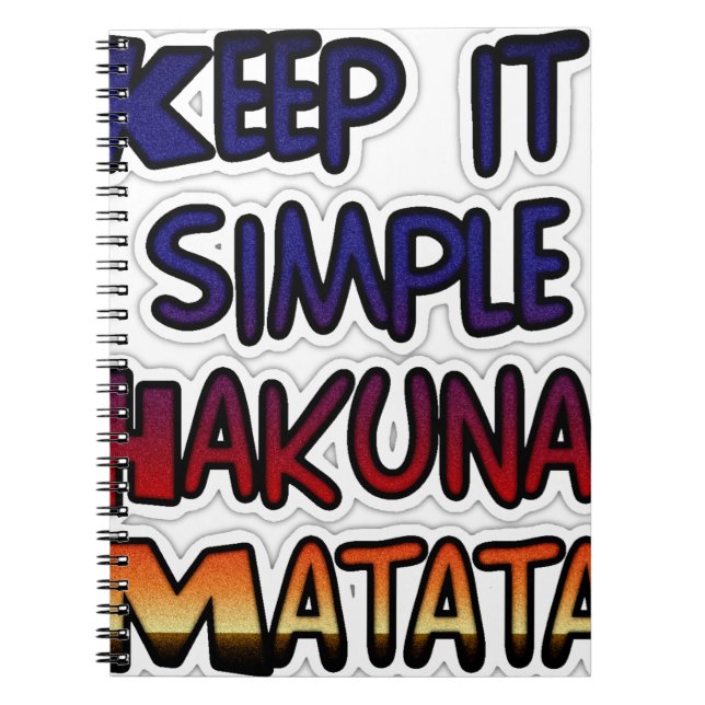 Keep It Simple Hakuna Matata Art Print Spiral Notebook (Front)