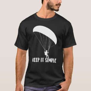 Keep It Simple Paragliding  Men Paraglider Adventu T-Shirt