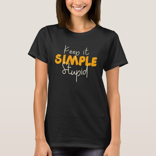 Keep It Simple Stupid  Alcoholic Clean And Sober T-Shirt (Front)