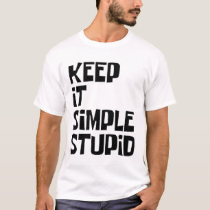 Keep It Simple Stupid T-Shirt