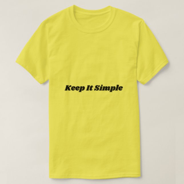 Keep It Simple T-Shirt (Design Front)