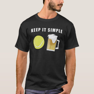 Keep It Simple - Tennis and Beer T-Shirt