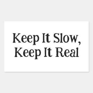 Keep It Slow, Keep It Real Rectangular Sticker