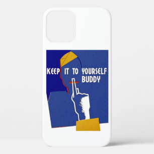 Keep It To Yourself Buddy iPhone 12 Case