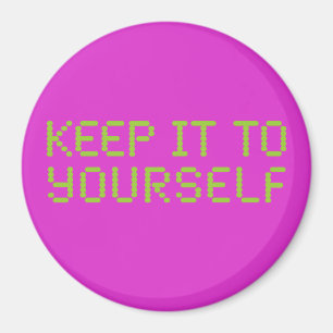 Keep it to yourself Hot Pink Magnet