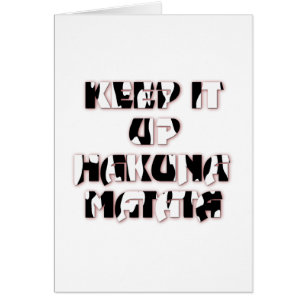 Keep It Up / Hakuna Matata Art Print