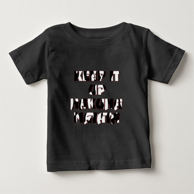 Keep It Up / Hakuna Matata Art Print Baby T-Shirt (Front)
