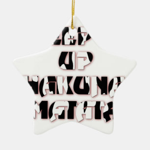 Keep It Up / Hakuna Matata Art Print Ceramic Tree Decoration