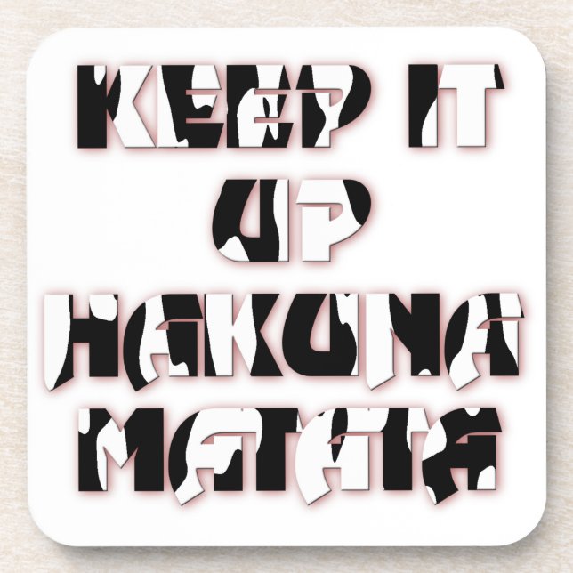 Keep It Up / Hakuna Matata Art Print Coaster (Front)