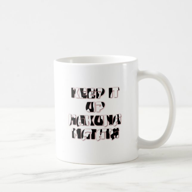 Keep It Up / Hakuna Matata Art Print Coffee Mug (Right)