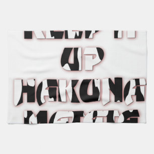 Keep It Up / Hakuna Matata Art Print Tea Towel