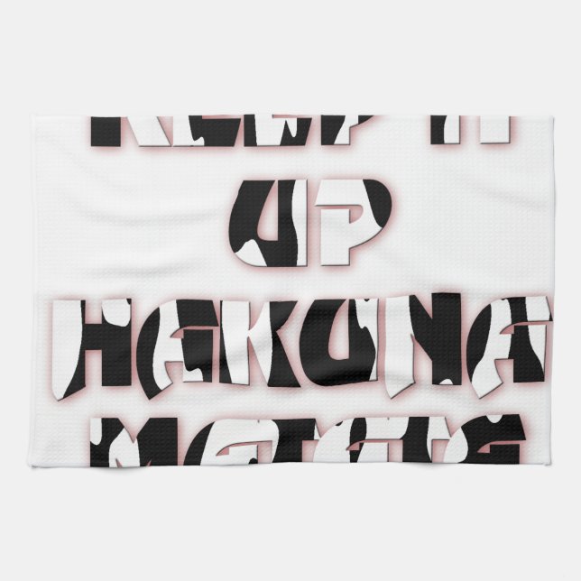Keep It Up / Hakuna Matata Art Print Tea Towel (Horizontal)