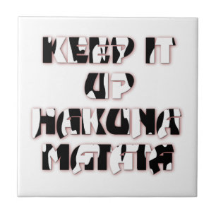 Keep It Up / Hakuna Matata Art Print Tile