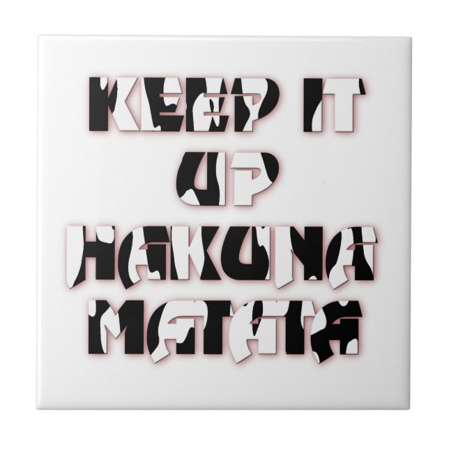 Keep It Up / Hakuna Matata Art Print Tile (Front)