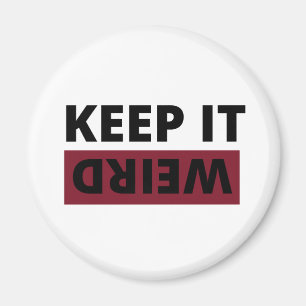 Keep it weird magnet