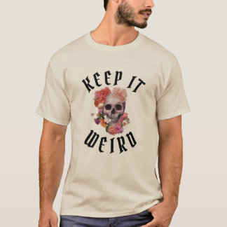KEEP IT WEIRD T-Shirt
