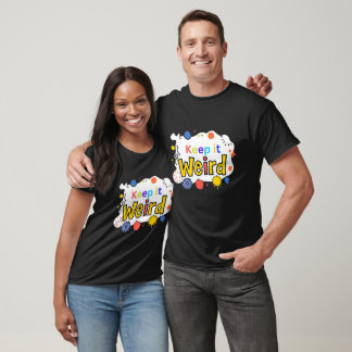 Keep It Weird T-shirt