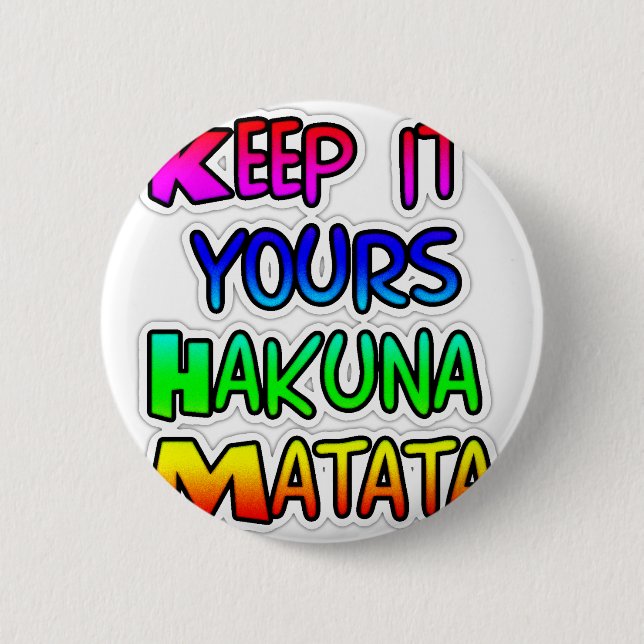 Keep It Yours Hakuna Matata Art Print 6 Cm Round Badge (Front)