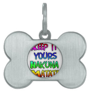 Keep It Yours Hakuna Matata Art Print Pet ID Tag