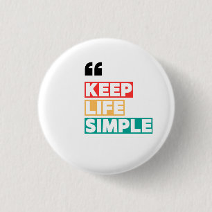 Keep Life Simple, Stay Away from Drama 3 Cm Round Badge