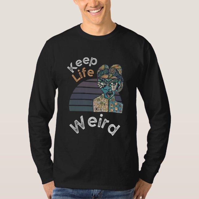 Keep Life Weird  for Weirdos T-Shirt (Front)